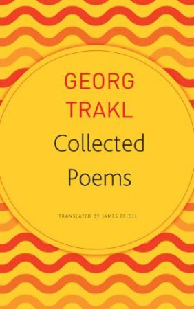 Collected Poems by Georg Trakl & James Reidel