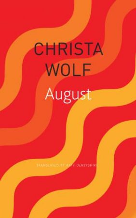 August by Christa Wolf & Katy Derbyshire