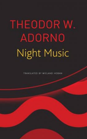 Night Music by Theodor W. Adorno & Wieland Hoban