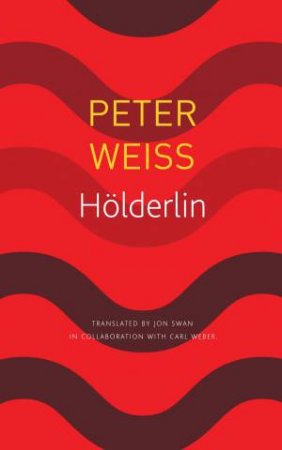 Holderlin by Peter Weiss & John Swan