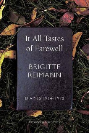 It All Tastes Of Farewell by Brigitte Reimann & Steph Morris