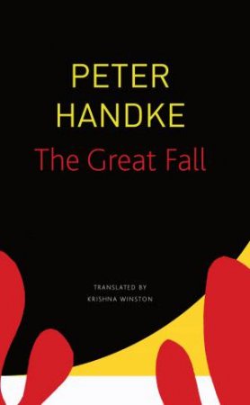 The Great Fall by Peter Handke & Krishna Winston