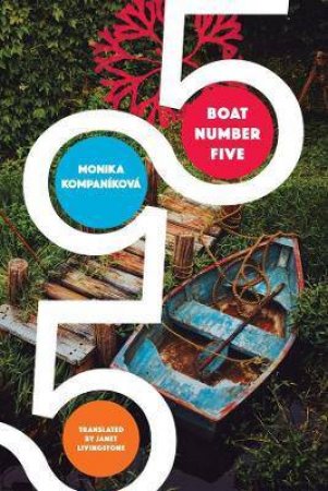 Boat Number Five by Monika Kompanikova & Janet Livingstone