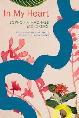 In My Heart by Sofonia Machabe Mofokeng & Nhlanhla Maake & Simon Gikandi