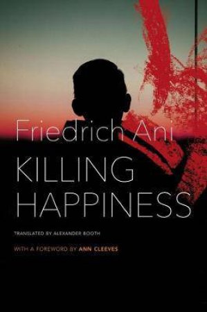 Killing Happiness by Friedrich Ani & Alexander Booth & Ann Cleeves