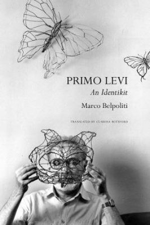Primo Levi by Marco Belpoliti & Clarissa Botsford