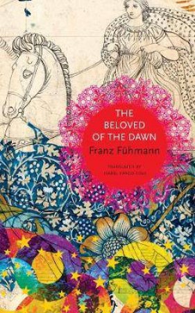 The Beloved Of The Dawn by Franz Fuhmann & Isabel Fargo Cole & Sunandini Banerjee