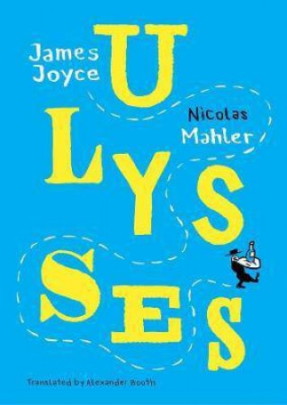 Ulysses by Nicolas Mahler & Alexander Booth