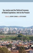 Tax Justice and the Political Economy of Global Capitalism 1945 to the