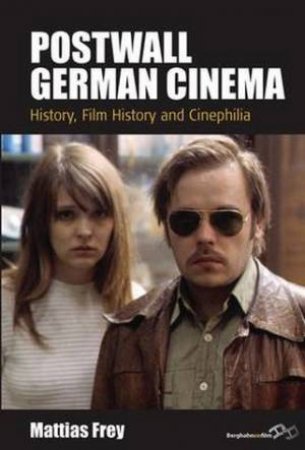 Postwall German Cinema by Mattias Frey