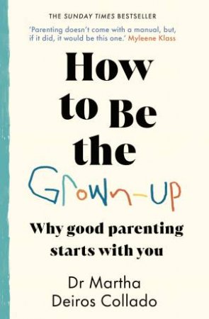 How to Be The Grown-Up by Martha Deiros Collado