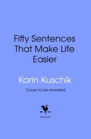 50 Sentences That Make Life Easier by Karin Kuschik