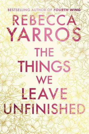 The Things We Leave Unfinished by Rebecca Yarros