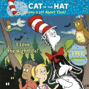 The Cat in the Hat Knows a Lot About That: I Love The Nightlife by Tish Rabe