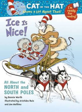 The Cat In The Hat Knows A Lot About That!: Ice Is Nice by Tish Rabe