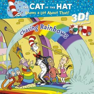 Cat in the Hat Knows a Lot About That!: Chasing Rainbows 3D by Tish Rabe