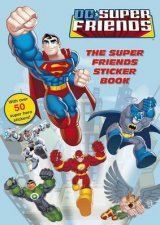 DC Super Friends The Super Friends Sticker Book