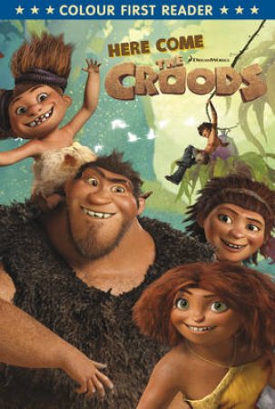 The Croods: Colour First Reader by Various