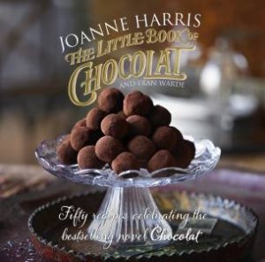 The Little Book of Chocolat by Joanne Harris & Fran Warde