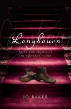 Longbourn A novel of Pride and Prejudice below stairs