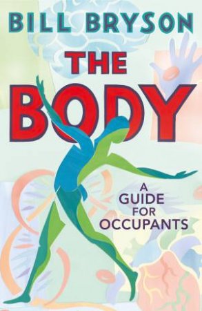 The Body: A Guide For Occupants by Bill Bryson