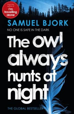 The Owl Always Hunts At Night by Samuel Bjork