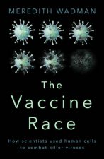 The Vaccine Race How Scientists Used Human Cells To Combat Killer Viruses