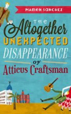 The Altogether Unexpected Disappearance of Atticus Craftsman