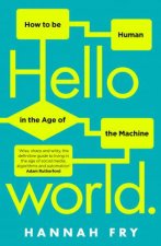 Hello World How To Be Human In The Age Of The Machine
