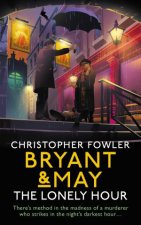 Bryant  May  The Lonely Hour Bryant  May Book 17