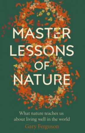Eight Master Lessons Of Nature by Gary Ferguson