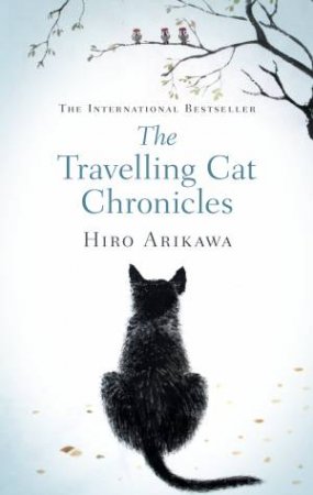 The Travelling Cat Chronicles by Hiro Arikawa