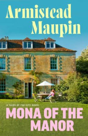 Mona of the Manor by Armistead Maupin