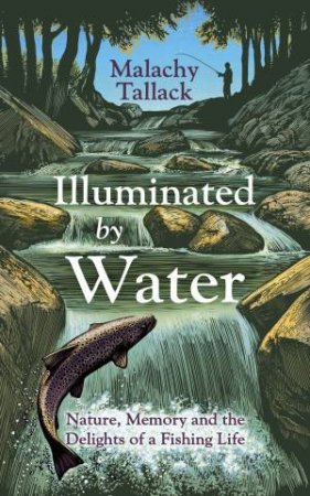 Illuminated By Water by Malachy Tallack