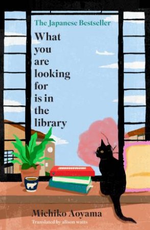 What You Are Looking For Is In The Library by Michiko Aoyama