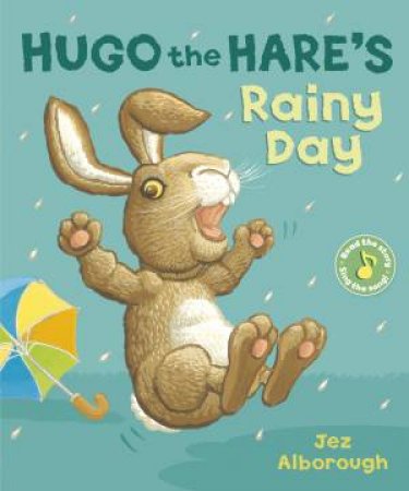 Hugo the Hare's Rainy Day by Jez Alborough