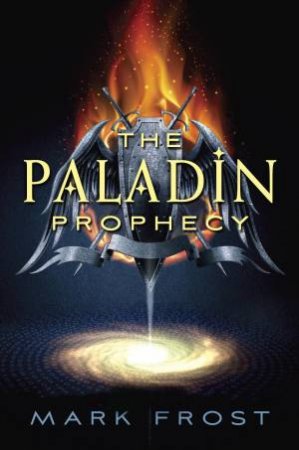 Paladin Prophecy, The Book One by Mark Frost