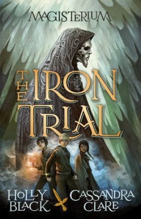 Magisterium: The Iron Trial by Cassnadra Clare & Holly Black 
