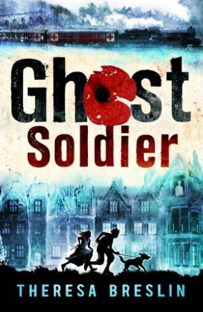 Ghost Soldier: WW1 story by Theresa Breslin