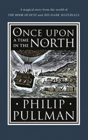 Once Upon A Time In The North by Philip Pullman