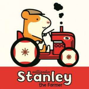 Stanley the Farmer by William Bee