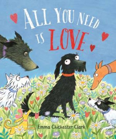 All You Need Is Love by Emma Chichester Clark