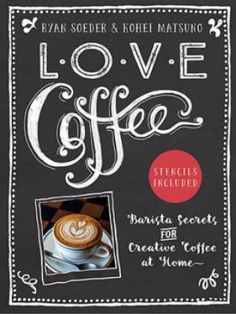 Love Coffee by Koehi Matsuno & Ryan Soeder