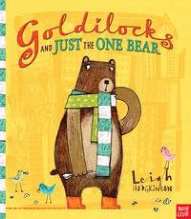 Goldilocks And Just The One Bear by Leigh Hodgkinson