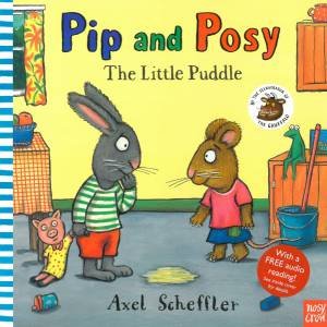 Pip and Posy: The Little Puddle by Axel Scheffler