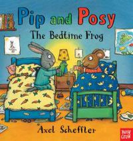 Pip and Posy: The Bedtime Frog by Axel Scheffler