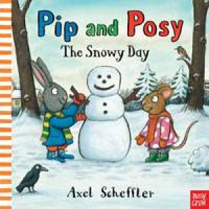 Pip And Posy: The Snowy Day by Axel Scheffler