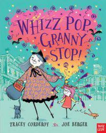 Whizz! Pop! Granny, Stop! by Tracey Corderoy