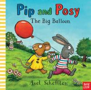 Pip and Posy: The Big Balloon by Axel Scheffler