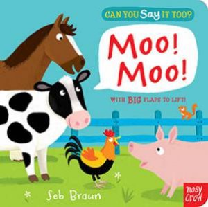 Can You Say it Too? Moo Moo by Sebastien Braun